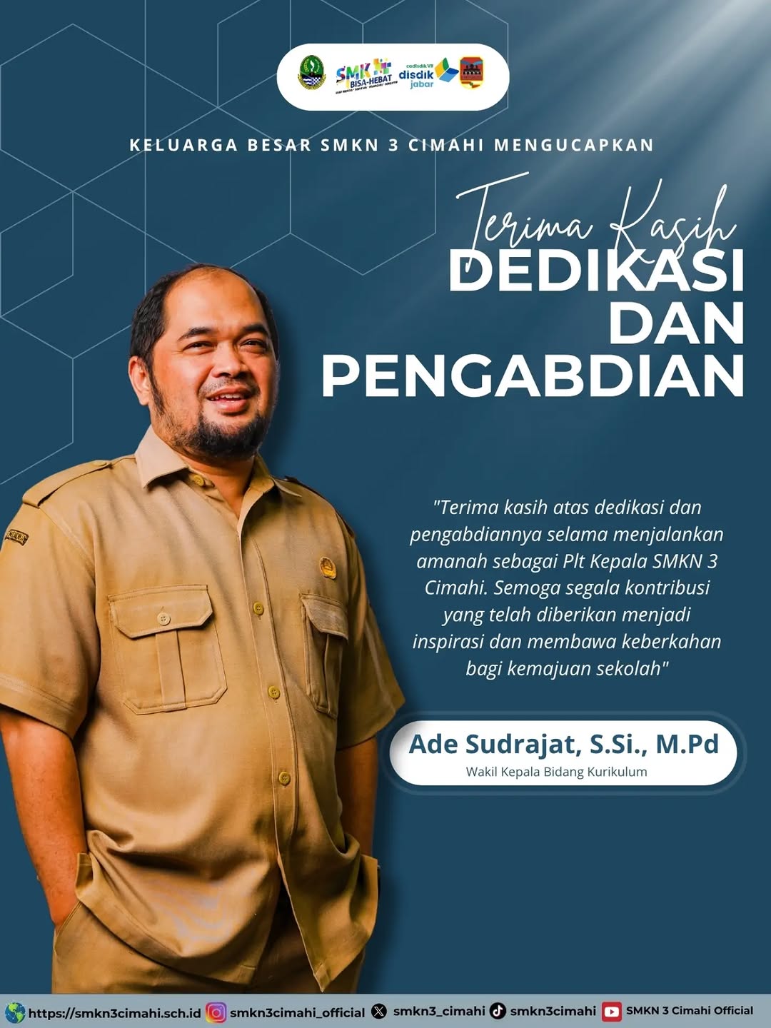 Terima kasih dan apresiasi setinggi-tingginya kepada Bapak Ade Sudrajat, S.Si., M.Pd. atas dedikasi dan pengabdiannya selama menjalankan amanah sebagai Plt Kepala SMKN 3 Cimahi.